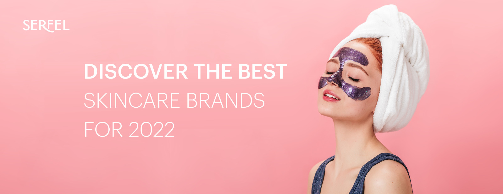 Discover The Best Skincare Brands for 2022